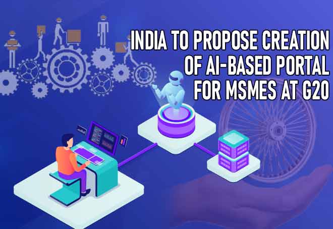 India to propose creation of AI-based portal for MSMEs at G20