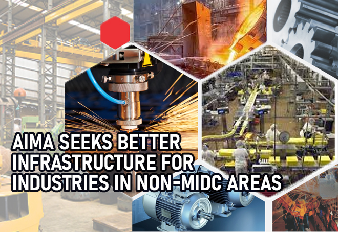 AIMA seeks better infrastructure for industries in non-MIDC areas
