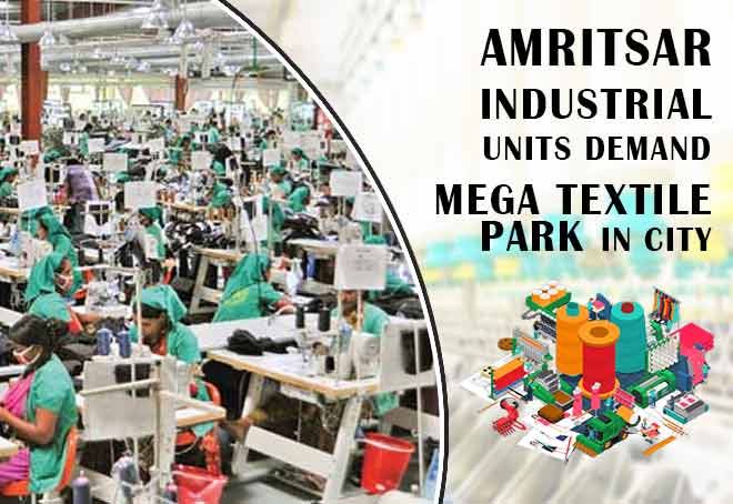 Amritsar industrial units demand Mega textile Park in City