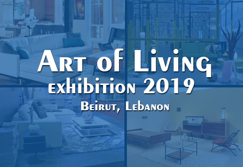 Art of Living exhibition 2019 to begin from Nov 20 in Beirut; will give platform to furniture industry