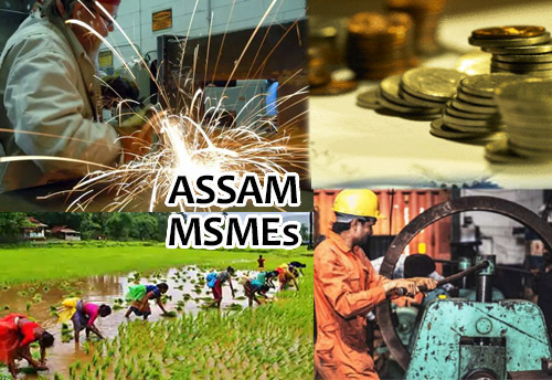 Assam MSMEs get loans worth Rs 1,317 cr during pandemic