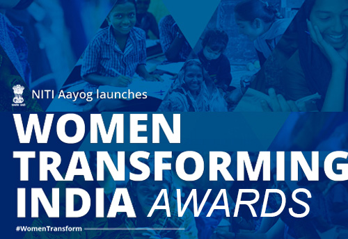 NITI Aayog launches 4th Edition of Women Transforming India Awards; invites nominations for the Awards