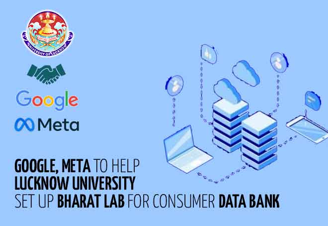 Google, Meta to help Lucknow University set up Bharat Lab for consumer data bank