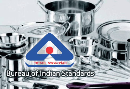 Stainless-steel MSMEs hit hard as  mandatory BIS certification maintained