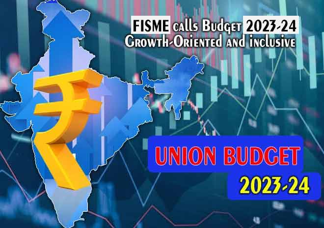 FISME calls Budget 2023-34 ‘growth-oriented and inclusive’