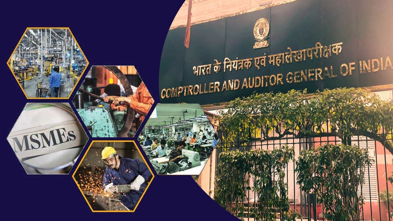 CAG Calls For Regulatory Reforms To Strengthen MSME Sector