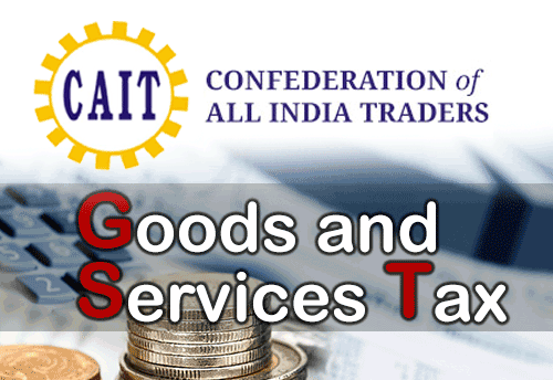 Proposed GST rates on goods of ‘mass-consumption’ must be reviewed: CAIT