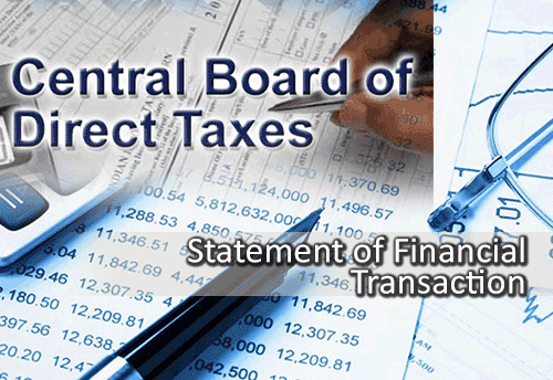 CBDT extends due date for furnishing Statement of Financial Transaction till June 30, 2017