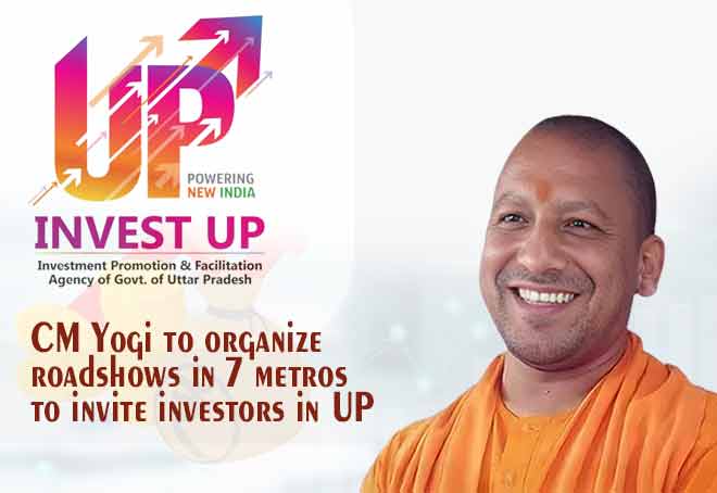 CM Yogi to organize roadshows in 7 metros to invite investors in UP