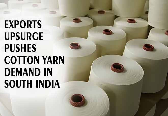 Exports upsurge pushes cotton yarn demand in South India