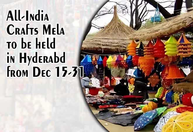 All-India Crafts Mela to be held in Hyderabad from Dec 15-31