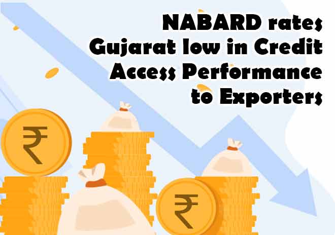 NABARD rates Gujarat low in credit access performance to exporters