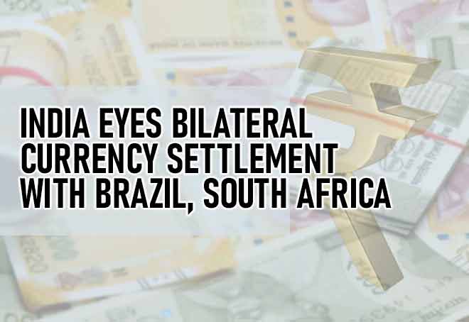 India Eyes Bilateral Currency Settlement With Brazil, South Africa