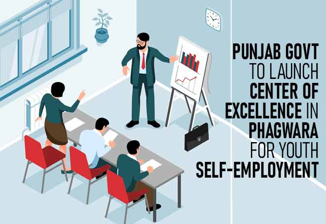 Punjab govt to launch Center of Excellence in Phagwara for youth self-employment