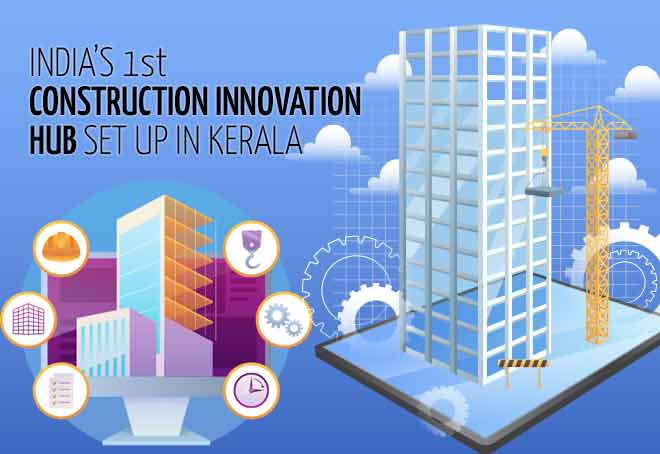 India’s 1st Construction Innovation Hub set up in Kerala
