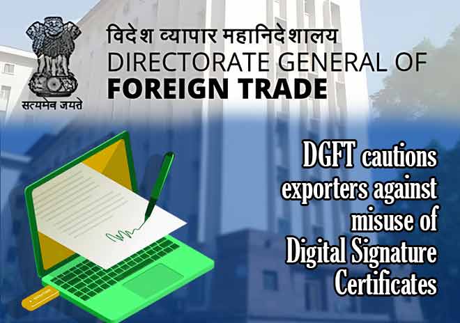 DGFT cautions exporters against misuse of Digital Signature Certificates