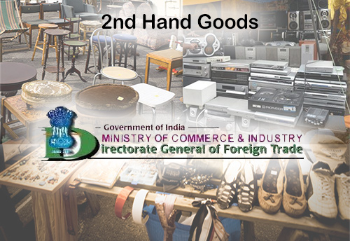 DGFT lays down import policy for second hand goods imported for repair, refurbishing, re-conditioning or re-engineering
