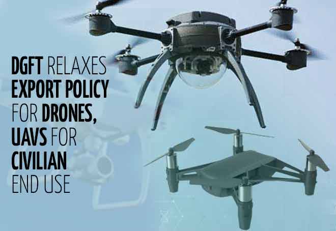 DGFT relaxes export policy for Drones, UAVs for civilian end use