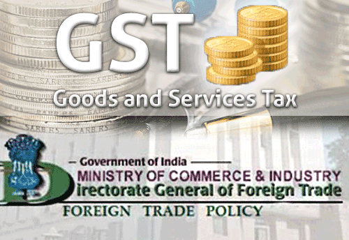 DGFT constitutes GST Facilitation Cell for exporters