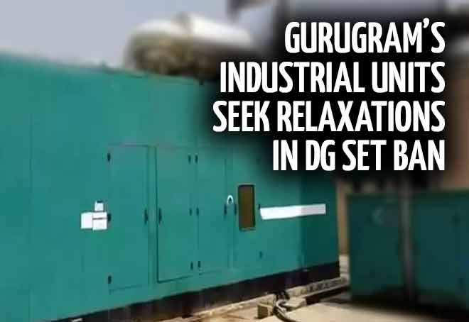 Gurugram’s industrial units seek relaxations in DG set ban