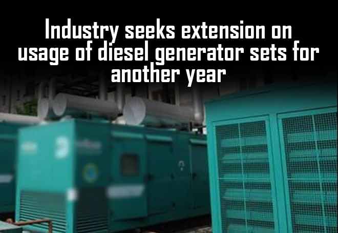 Industry seeks extension on usage of diesel generator sets for another year