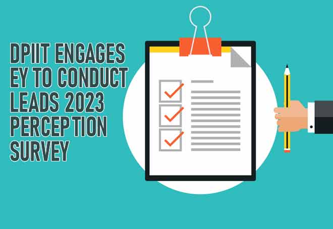 DPIIT engages EY to conduct LEADS 2023 Perception Survey