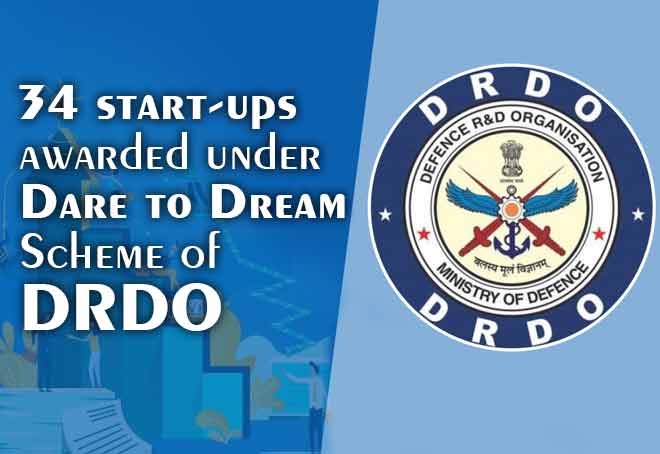 34 start-ups awarded under Dare to Dream Scheme of DRDO in last 3 years