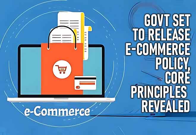 Govt Set To Release E-Commerce Policy, Core Principles Revealed
