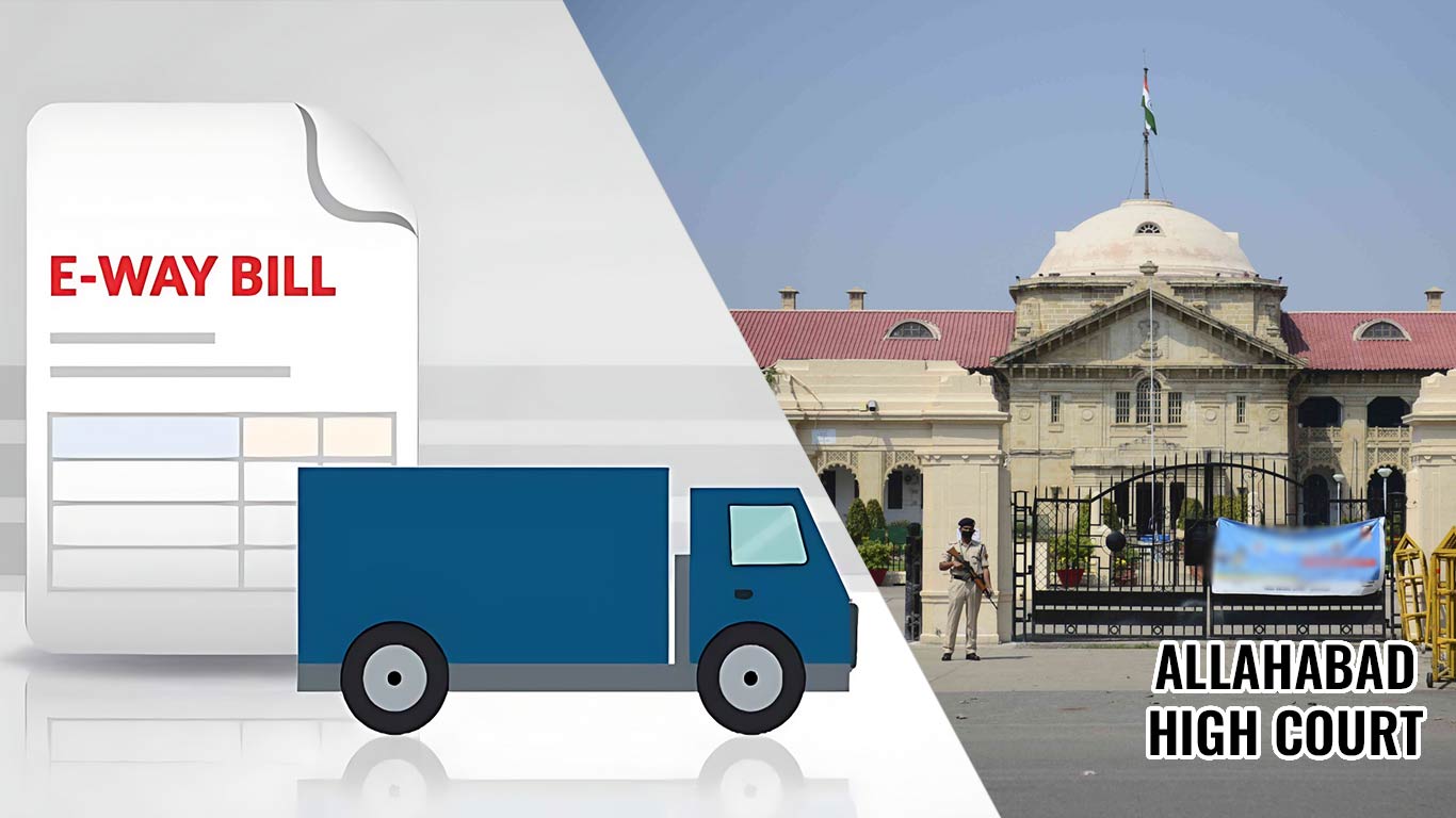 Allahabad High Court Set Aside Penalty Imposed Due To Incorrect Vehicle Number In E-way Bill