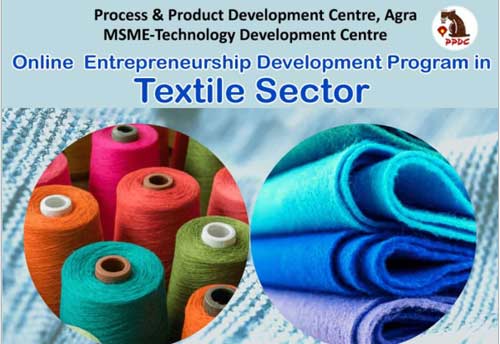 MSME Tech Development Centre, Agra to conduct Online Training on Textile Entrepreneurship Development Program from 27-31 Dec