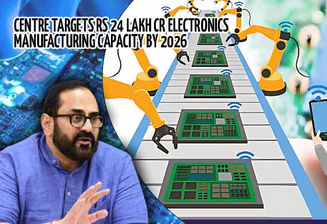 Centre targets Rs 24 lakh cr electronics manufacturing capacity by 2026: Union Minister Rajeev Chandrasekhar