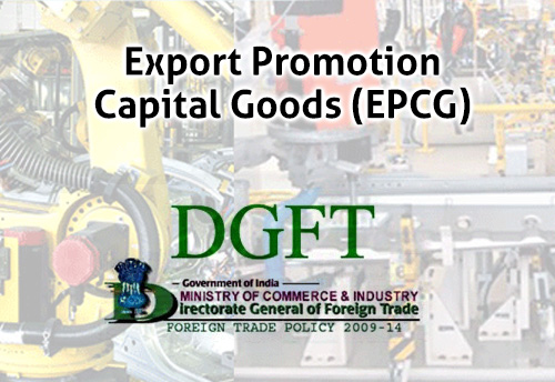 DGFT grants condonation from non-maintenance of annual average in respect of EPCG authorization
