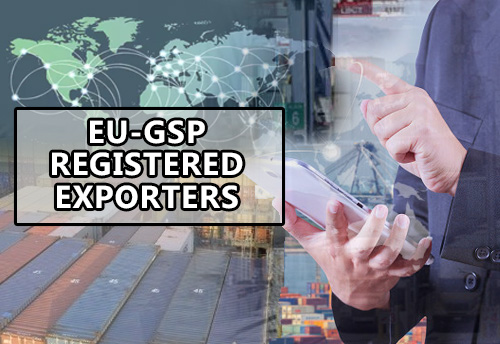 DGFT asks EU-GSP Registered Exporters to submit fortnightly statements in prescribed format on Statement of Origin issued