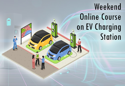 MSME Technology Development Centre to conduct 4 day weekend online course on EV charging station