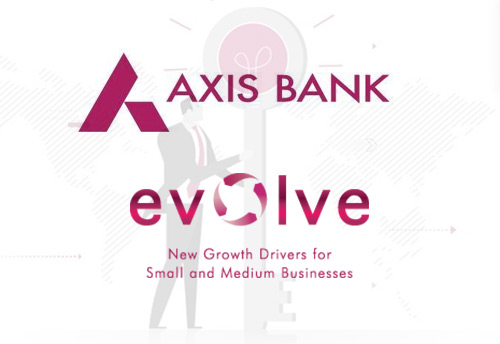 5th edition of ‘Evolve’ launched by Axis Bank to equip SMEs with new age strategies