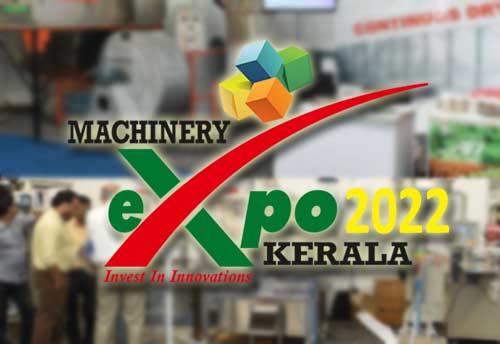 Kerala Govt to organize Machinery Expo 2022 (23-26 Jan) in Ernakulam; MSME exhibitors can avail financial assistance