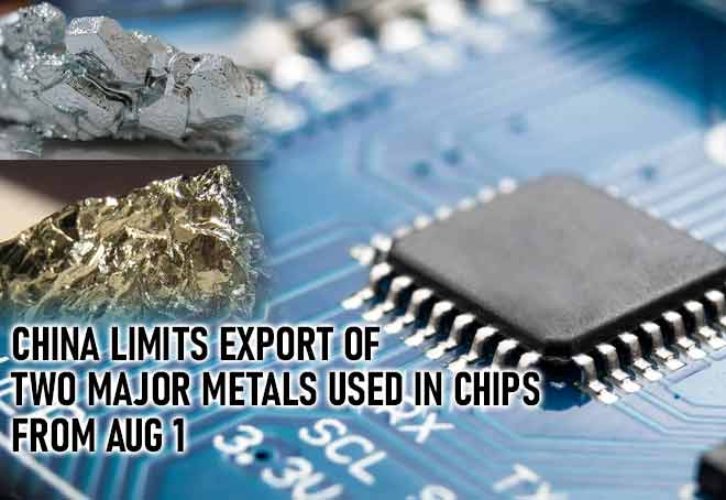 China limits export of two major metals used in chips from Aug 1