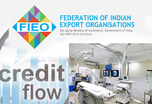FIEO welcomes RBI's decision to extend easy credit, expanding the health infrastructure & boosting economy