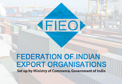 FIEO appreciate the proactive support to exports along with govt initiatives