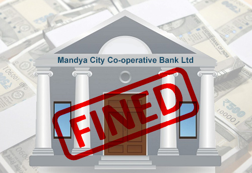 RBI slaps fine on Mandya Co-operative Bank for violating norms by sanctioning loans to relative of bank’s sitting director
