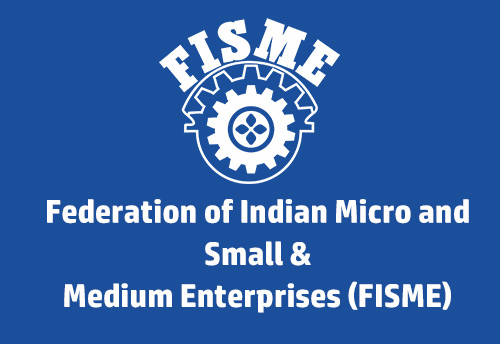 Taking forward concerns of MSMEs, FISME submits representation to the GST council listing suggestions under new tax regime