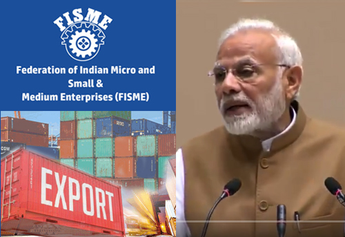 Though measures taken by PM is appreciable, will boost MSME export: FISME