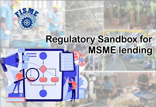 FISME pledges support to Cos experimenting on Regulatory Sandbox for MSME lending