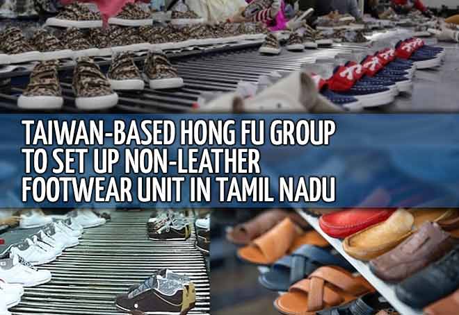 Taiwan-based Hong Fu Group to set up non-leather footwear unit in Tamil Nadu