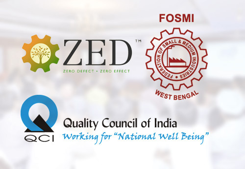FOSMI - QCI to organize ZED awareness program for MSMEs in Howrah
