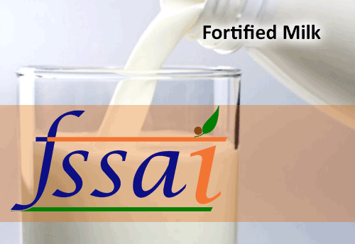 FSSAI to hold meeting on Feb 9 to discuss Roadmap on Large Scale Fortification of Milk in India