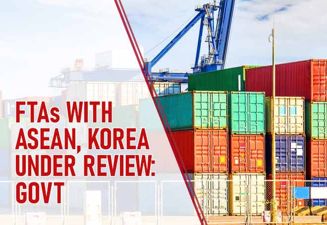 FTAs with ASEAN, Korea Under Review: Govt