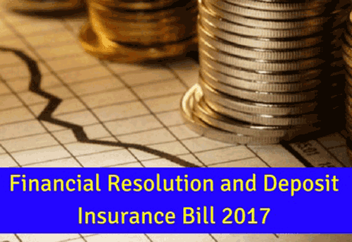 Govt seeks views on Financial Resolution and Deposit Insurance Bill, 2017