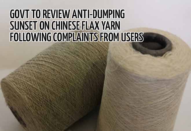 Govt to review anti-dumping sunset on Chinese flax yarn following complaints from users