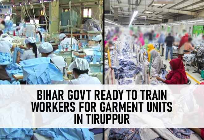 Bihar Govt Ready To Train Workers For Garment Units In Tiruppur